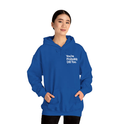 You're Probably DEI Too, Diversity Statement • Unisex Adult Hoodie