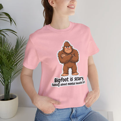 Bigfoot Is Scary Mental Health Awareness Tee | Adult Unisex T-Shirt