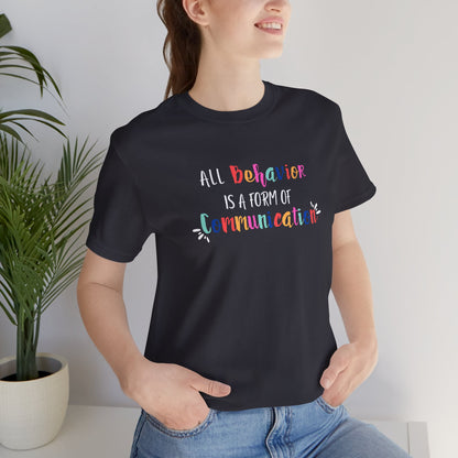 All Behavior is a Form of Communication • Unisex Adult Short Sleeve T-Shirt