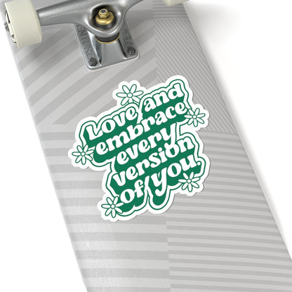 Love Every Version of You • Kiss-Cut Sticker