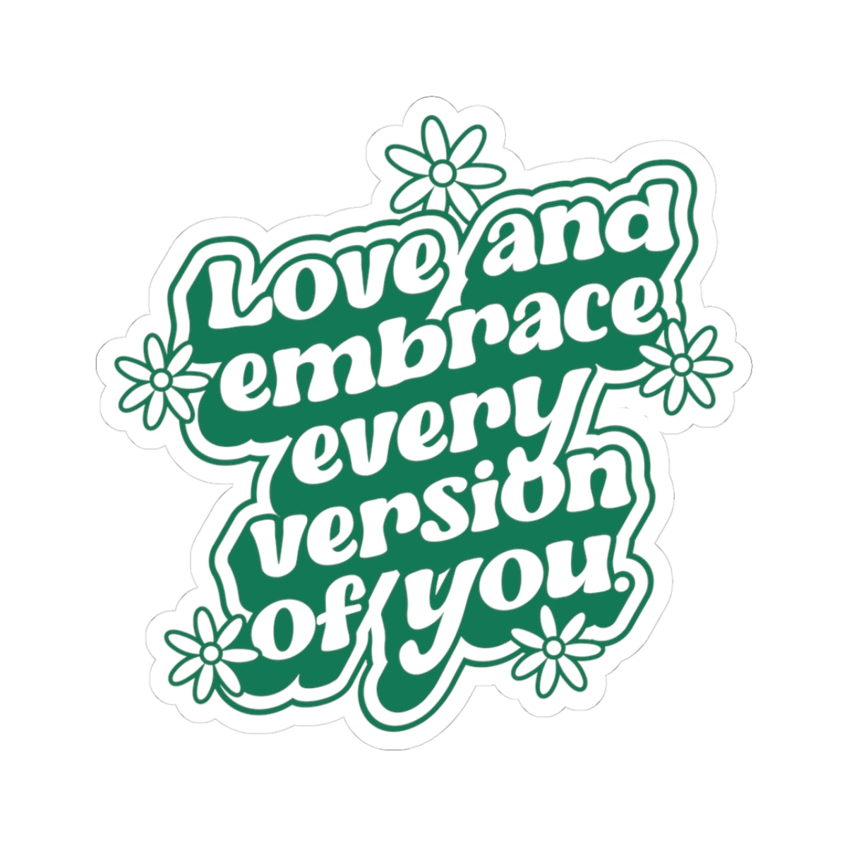 Love Every Version of You • Kiss-Cut Sticker