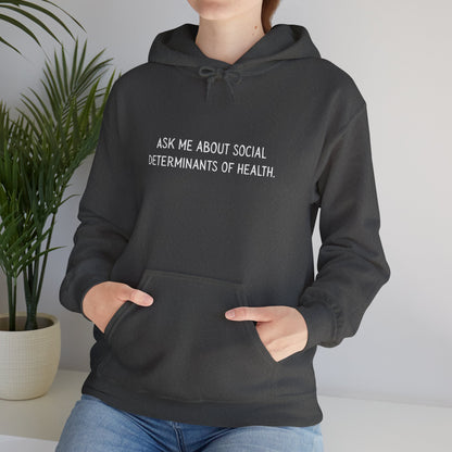 Ask Me About Social Determinants of Health • Unisex Adult Hoodie