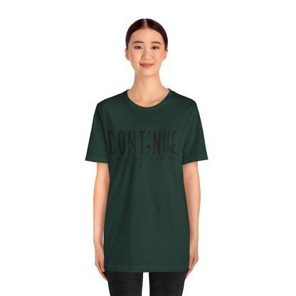 Cont;nue. Your Story is Not Over | Unisex Adult Short Sleeve T-Shirt