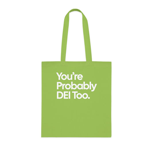 You're Probably DEI Too, Diversity Statement • Eco-Friendly Cotton Grocery Tote