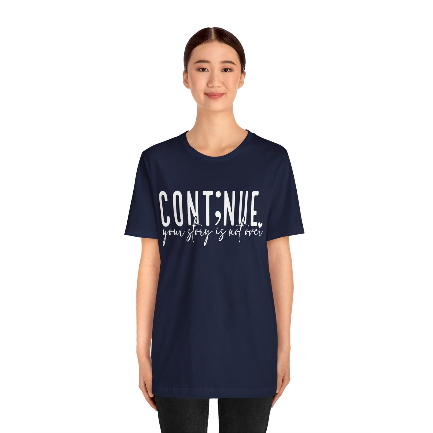 Cont;nue. Your Story is Not Over | Unisex Adult Short Sleeve Tee