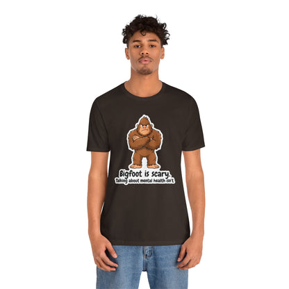 Bigfoot Is Scary Mental Health Awareness Tee | Adult Unisex T-Shirt