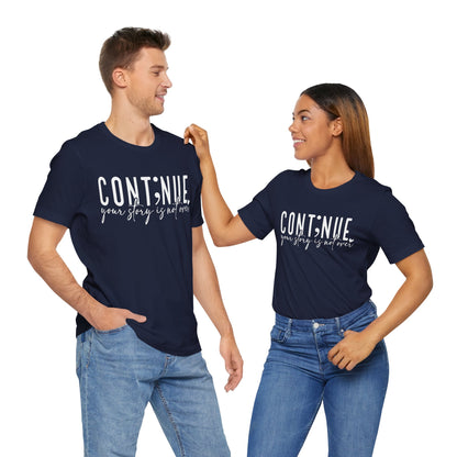 Cont;nue. Your Story is Not Over | Unisex Adult Short Sleeve T-Shirt