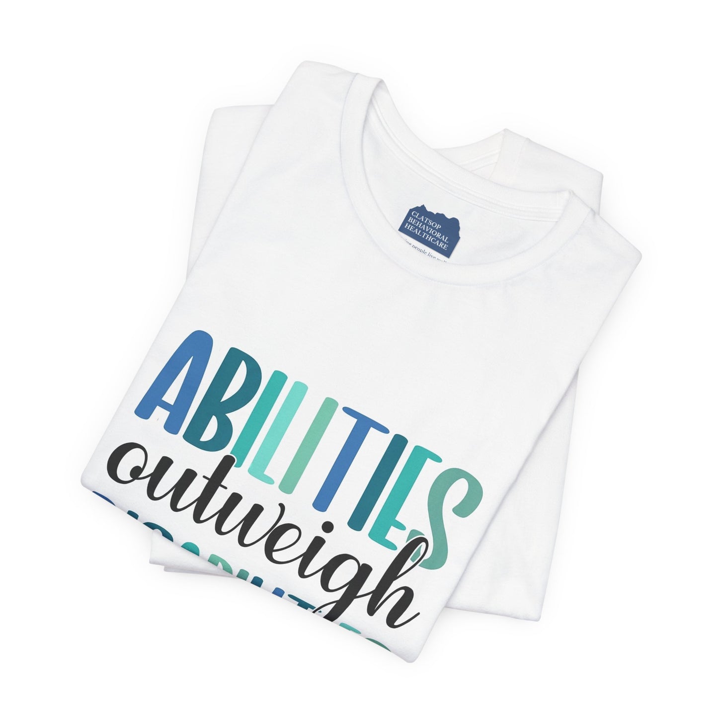 Abilities Outweigh Disabilities T-Shirt