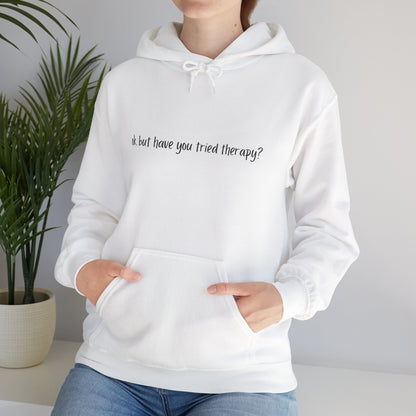Ok, but have you tried therapy? • Adult Unisex Hoodie