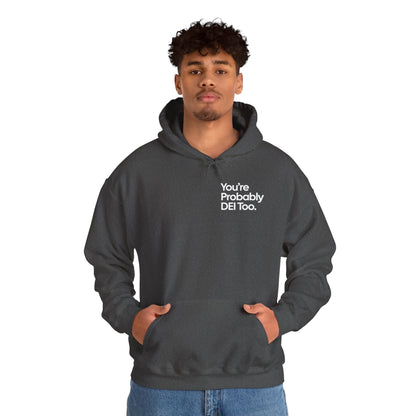 You're Probably DEI Too, Diversity Statement • Unisex Adult Hoodie