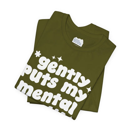 Gently Puts My Mental Health in Rice • Unisex Adult Short Sleeve T-Shirt
