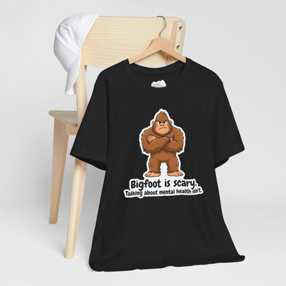 Bigfoot Is Scary Mental Health Awareness Tee | Adult Unisex T-Shirt