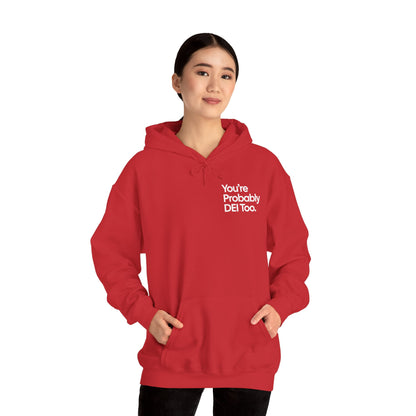 You're Probably DEI Too, Diversity Statement • Unisex Adult Hoodie