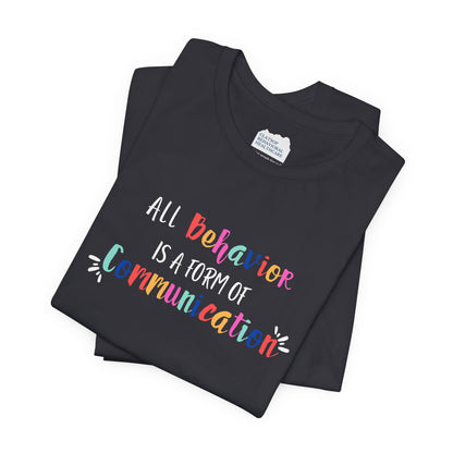 All Behavior is a Form of Communication • Unisex Adult Short Sleeve T-Shirt