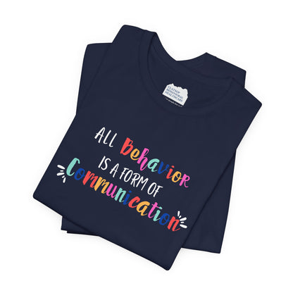All Behavior is a Form of Communication • Unisex Adult Short Sleeve T-Shirt