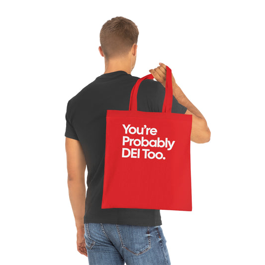You're Probably DEI Too, Diversity Statement • Eco-Friendly Cotton Grocery Tote