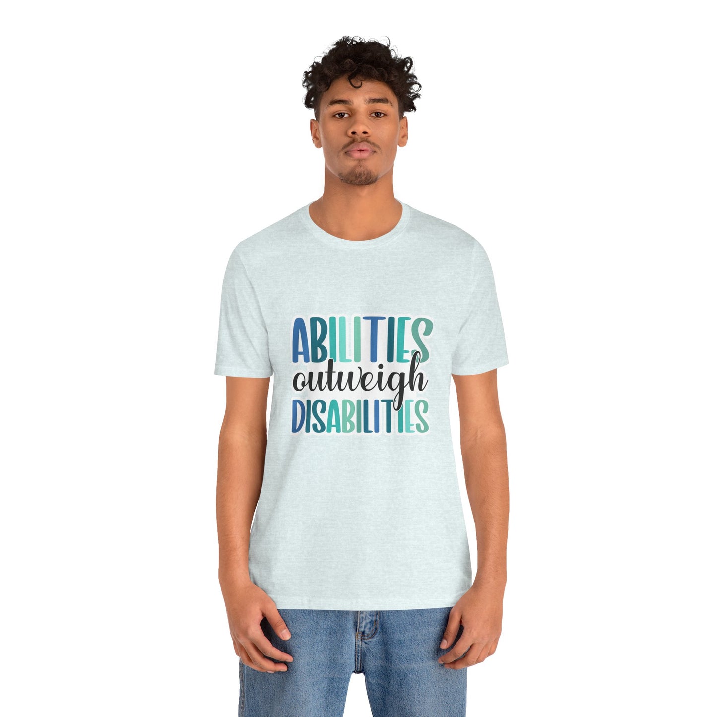 Abilities Outweigh Disabilities T-Shirt