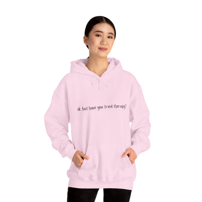 Ok, but have you tried therapy? • Adult Unisex Hoodie