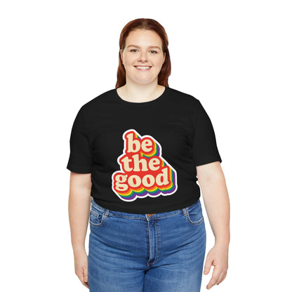 Be The Good Retro Rainbow Tee | Unisex Adult T-Shirt