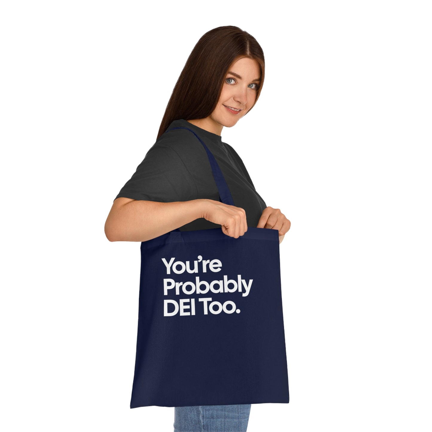 You're Probably DEI Too, Diversity Statement • Eco-Friendly Cotton Grocery Tote