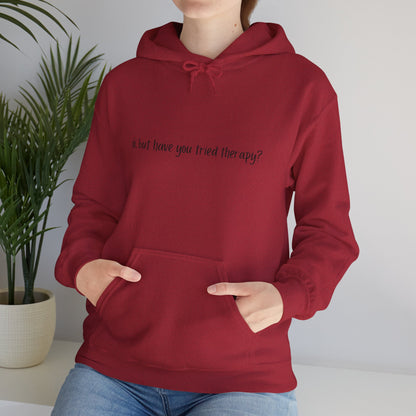 Ok, but have you tried therapy? • Adult Unisex Hoodie