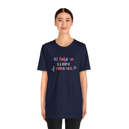 All Behavior is a Form of Communication • Unisex Adult Short Sleeve T-Shirt