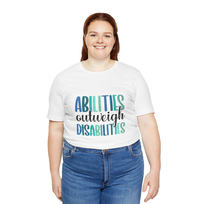 Abilities Outweigh Disabilities T-Shirt