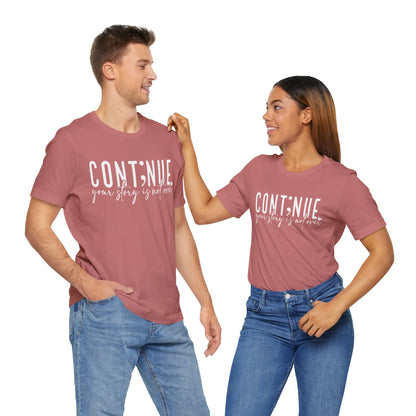 Cont;nue. Your Story is Not Over | Unisex Adult Short Sleeve T-Shirt