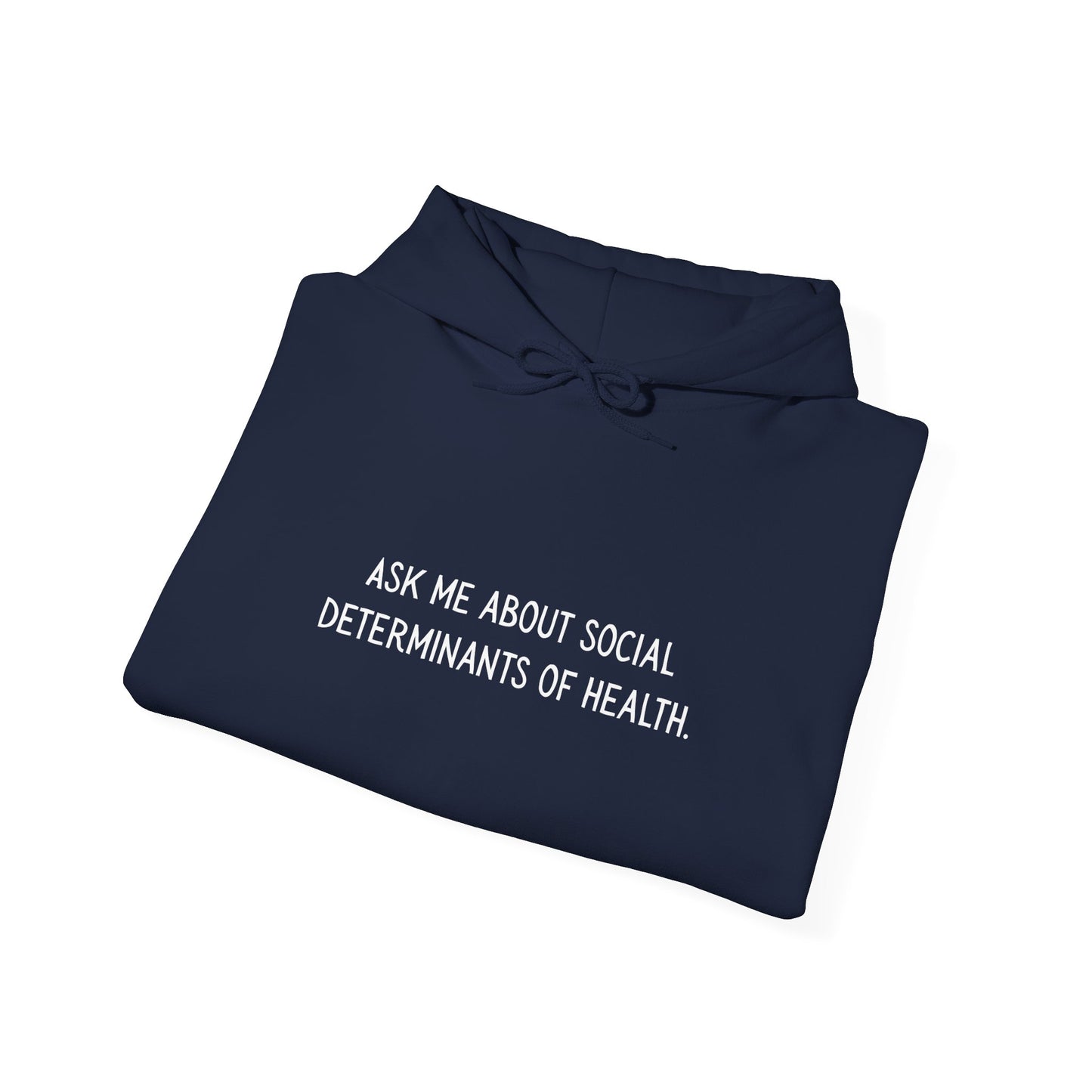 Ask Me About Social Determinants of Health • Unisex Adult Hoodie
