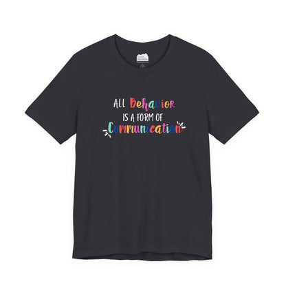 All Behavior is a Form of Communication • Unisex Adult Short Sleeve T-Shirt