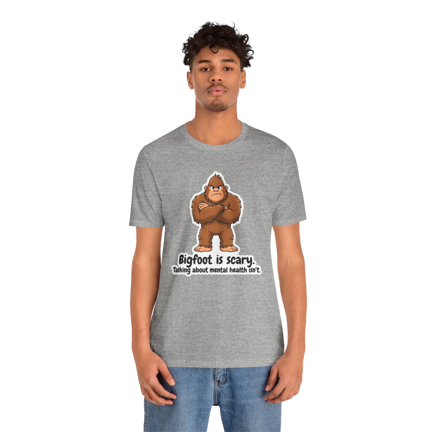 Bigfoot Is Scary Mental Health Awareness Tee | Adult Unisex T-Shirt