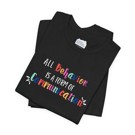 All Behavior is a Form of Communication • Unisex Adult Short Sleeve Tee