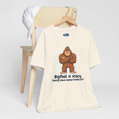Bigfoot Is Scary Mental Health Awareness Tee | Adult Unisex T-Shirt