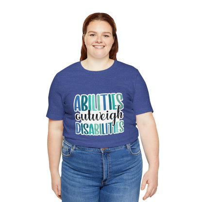 Abilities Outweigh Disabilities T-Shirt