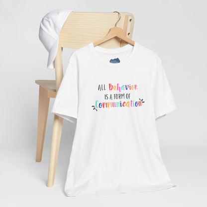 All Behavior is a Form of Communication • Unisex Adult Short Sleeve T-Shirt