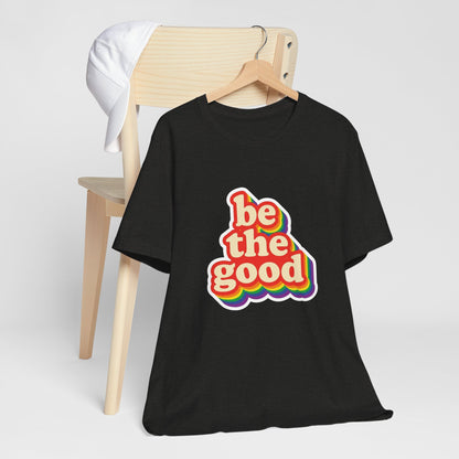 Be The Good Retro Rainbow Tee | Unisex Adult T-Shirt