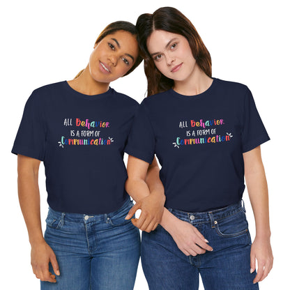 All Behavior is a Form of Communication • Unisex Adult Short Sleeve T-Shirt