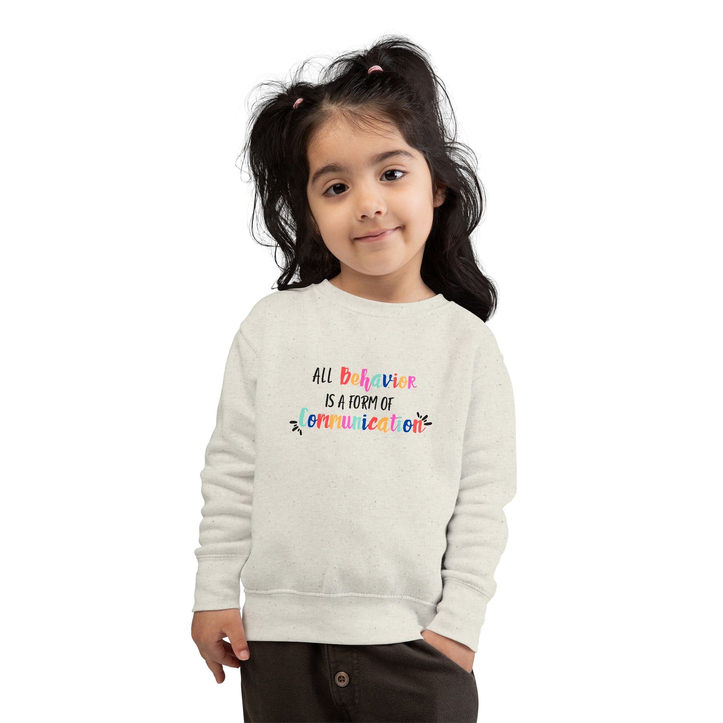 All Behavior Is A Form of Communication • Unisex Toddler Crewneck Sweatshirt
