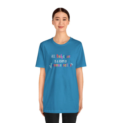All Behavior is a Form of Communication • Unisex Adult Short Sleeve T-Shirt