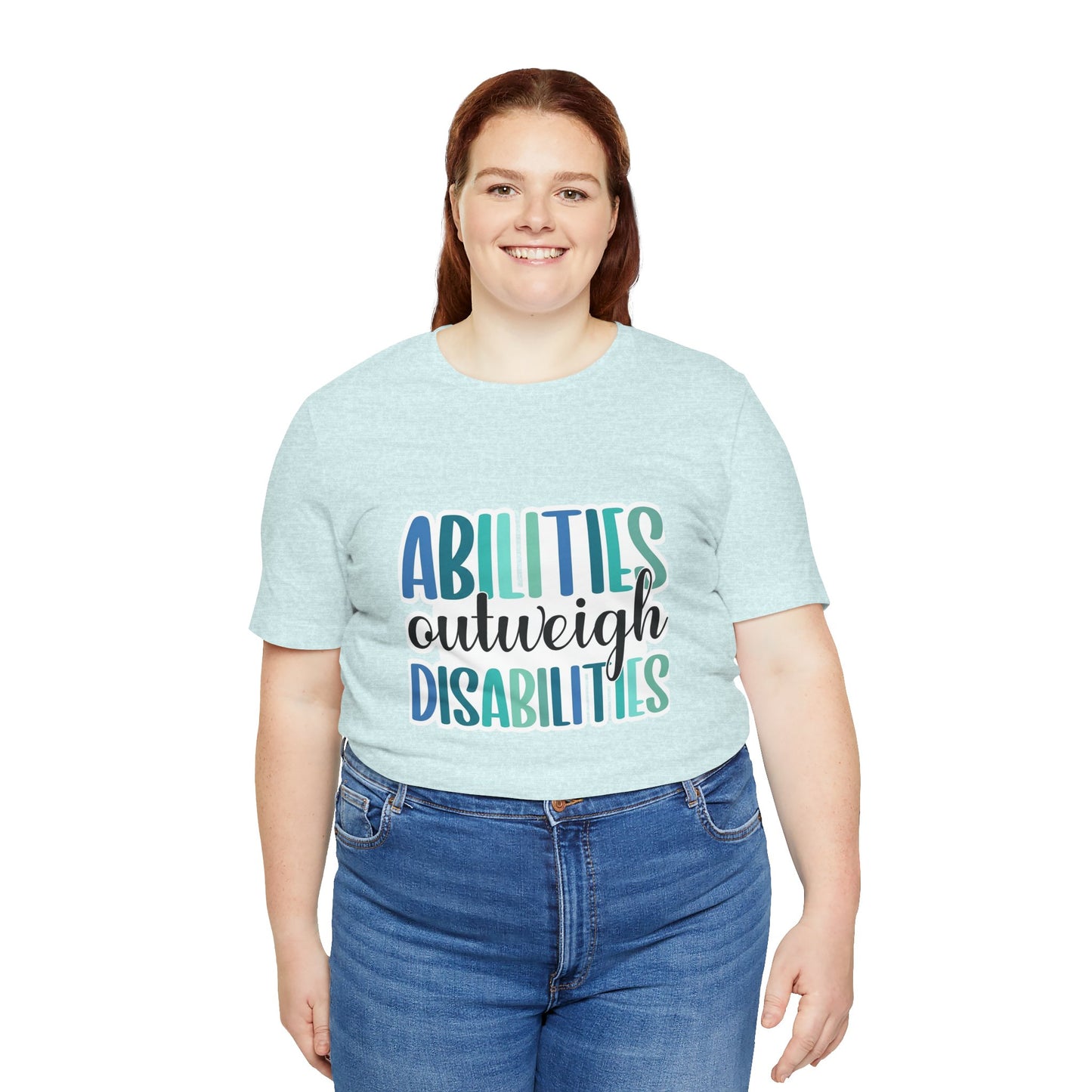Abilities Outweigh Disabilities T-Shirt