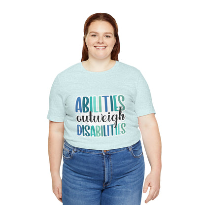 Abilities Outweigh Disabilities T-Shirt