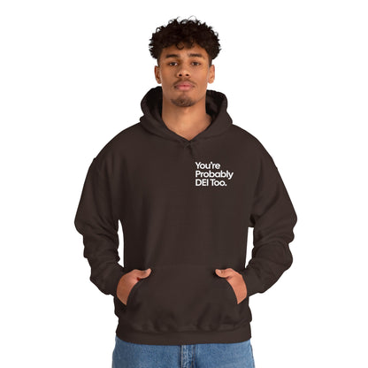 You're Probably DEI Too, Diversity Statement • Unisex Adult Hoodie
