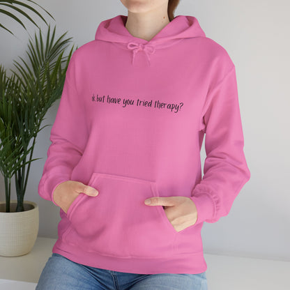 Ok, but have you tried therapy? • Adult Unisex Hoodie