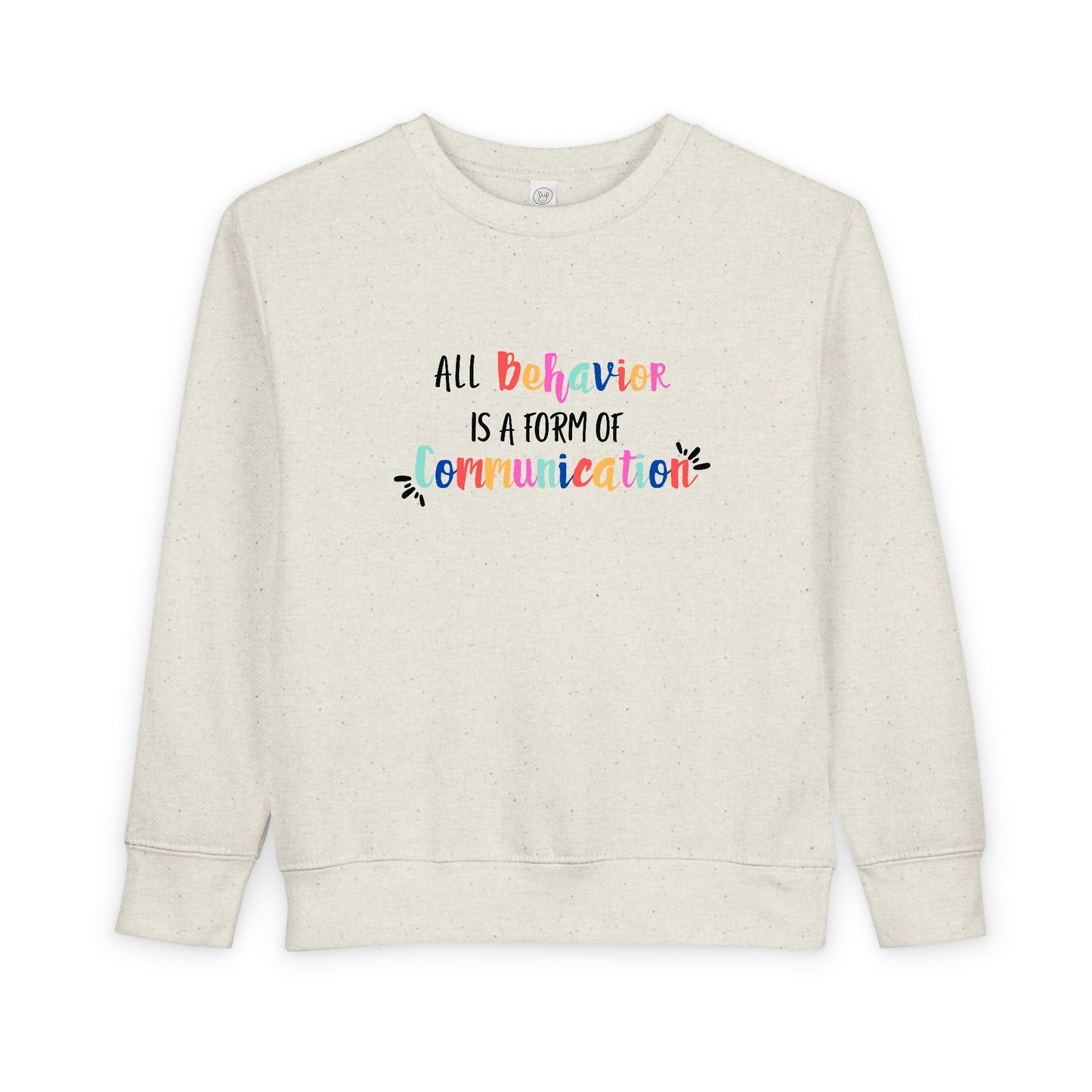 All Behavior Is A Form of Communication • Unisex Toddler Crewneck Sweatshirt
