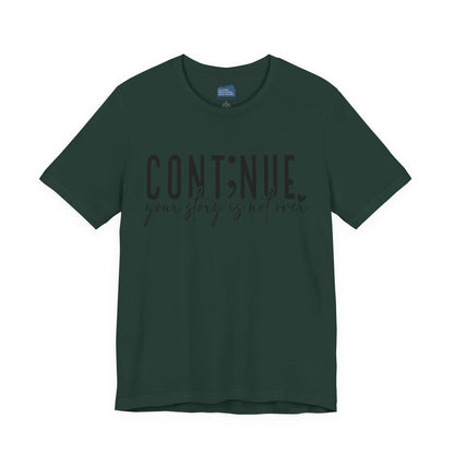 Cont;nue. Your Story is Not Over | Unisex Adult Short Sleeve T-Shirt