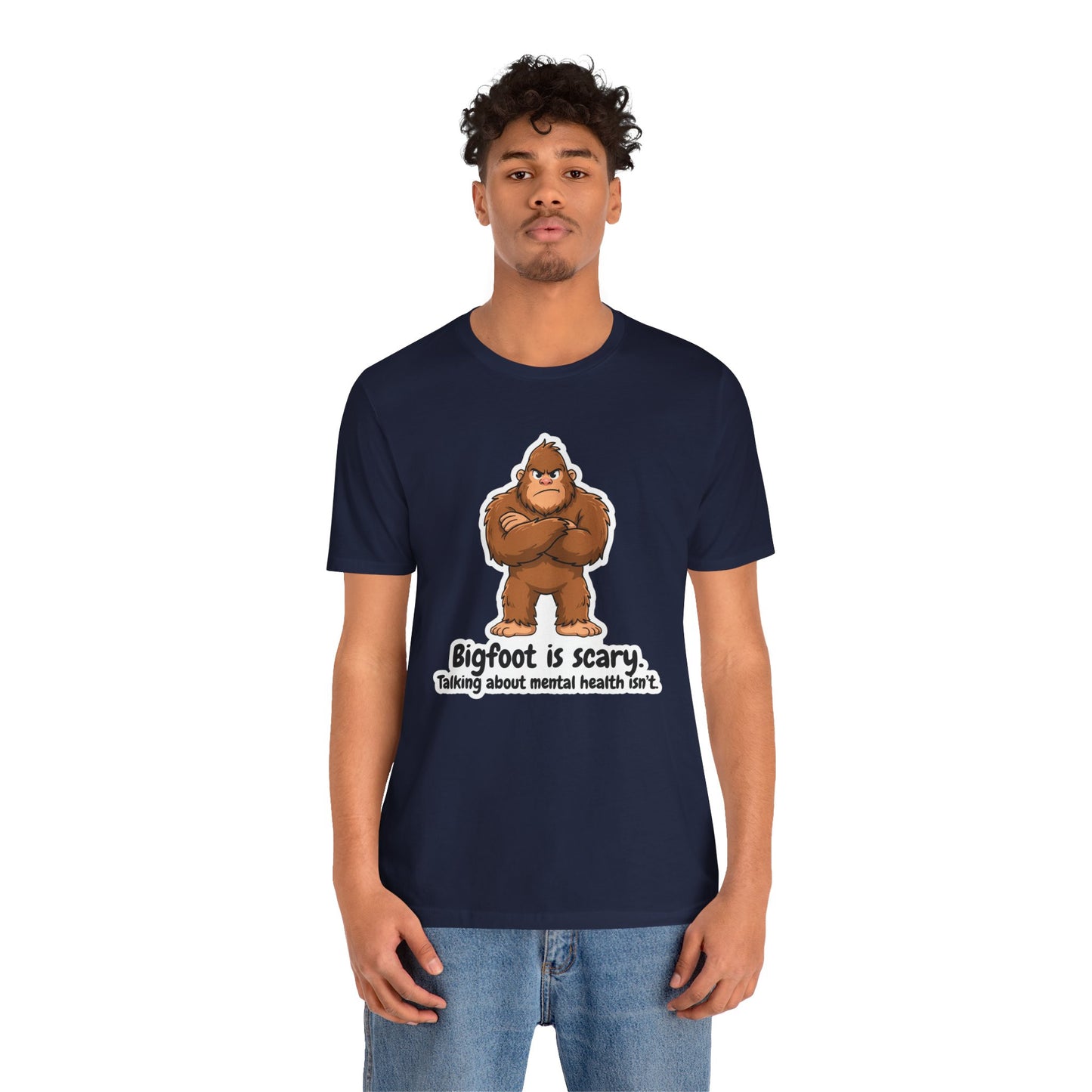 Bigfoot Is Scary Mental Health Awareness Tee | Adult Unisex T-Shirt