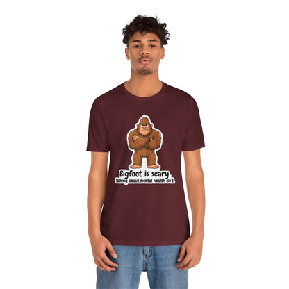 Bigfoot Is Scary Mental Health Awareness Tee | Adult Unisex T-Shirt