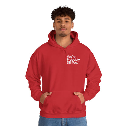 You're Probably DEI Too, Diversity Statement • Unisex Adult Hoodie
