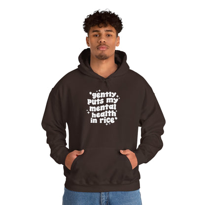 Gently Puts My Mental Health in Rice • Unisex Adult Hoodie