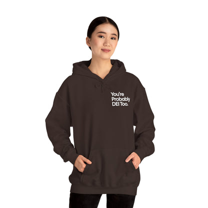 You're Probably DEI Too, Diversity Statement • Unisex Adult Hoodie